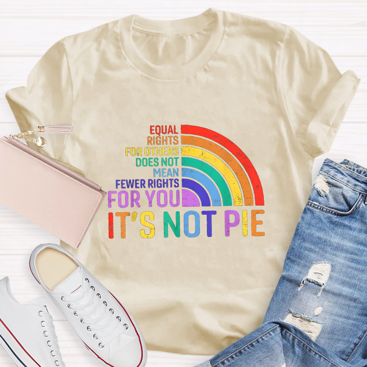 It's Not Pie Shirt, Equal Rights for Others Does Not Mean Fewer Rights for You T-Shirt