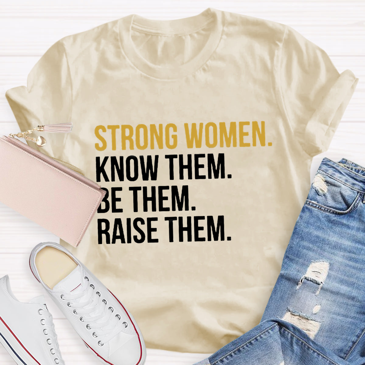 Strong Women Know Them Be Them T-Shirt
