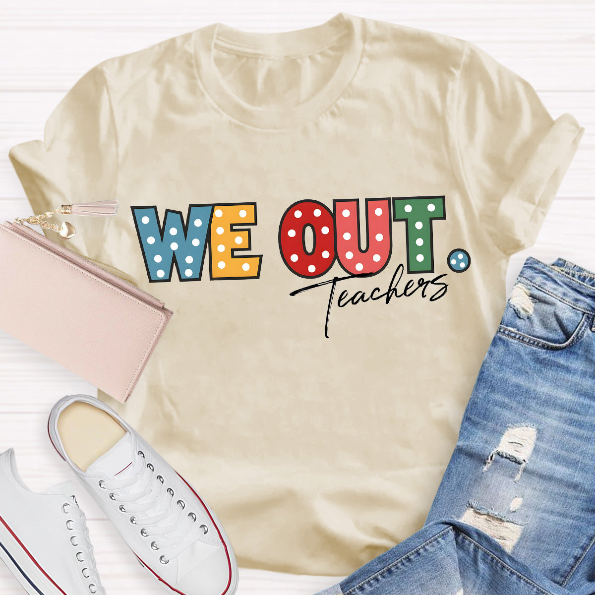 We Out Teachers Teacher T-Shirt
