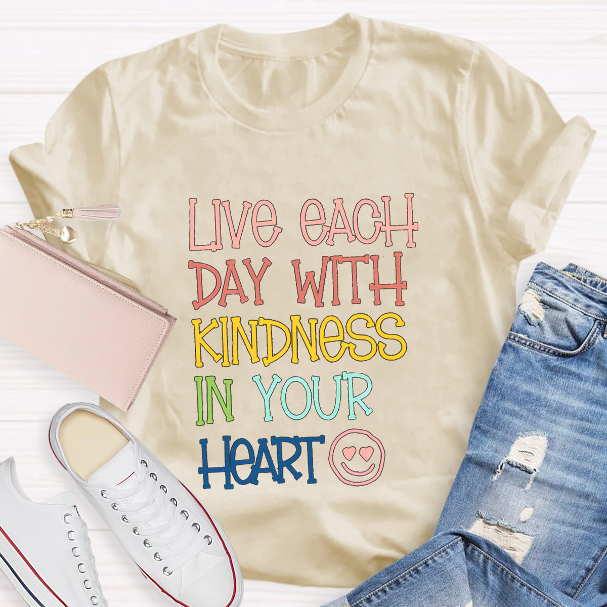 Live Each Day With Kindness In Your Heart Teacher T-Shirt