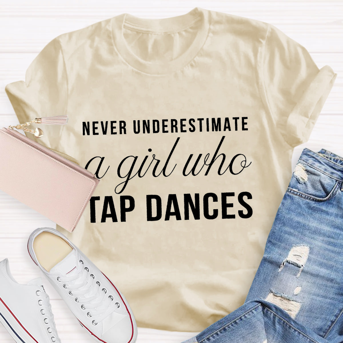 Never Underestimate A Girl Who tap Dance Teacher T-Shirt