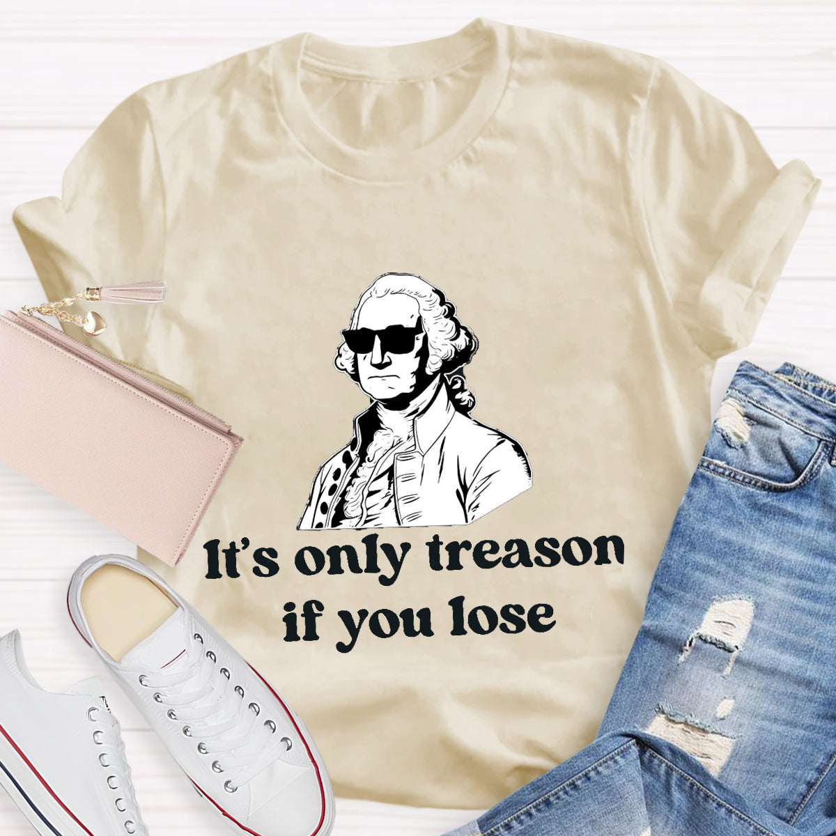 It's Only Treason if You lose Teacher T-Shirt
