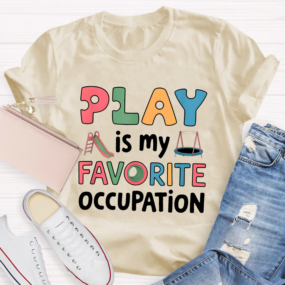 Play Is My Favorite Occupation Teacher T-Shirt