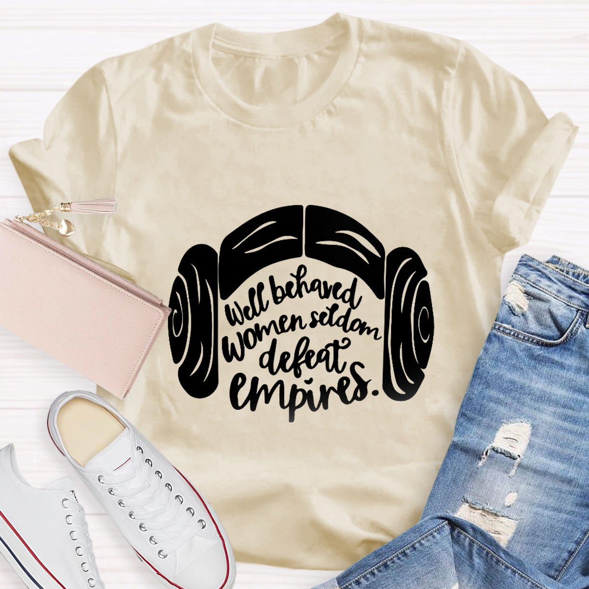 Well Behaved Women Seldom Defeat Empires Teacher T-Shirt