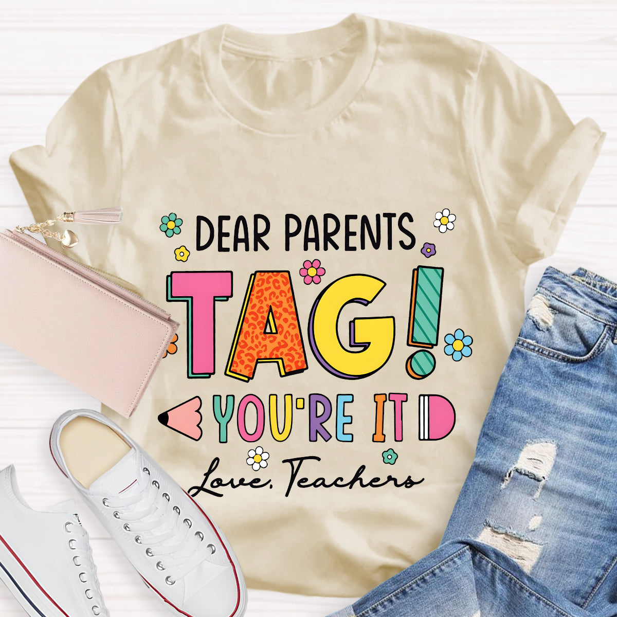 Dear Parents Tag You're It Lover Teachers T-Shirt