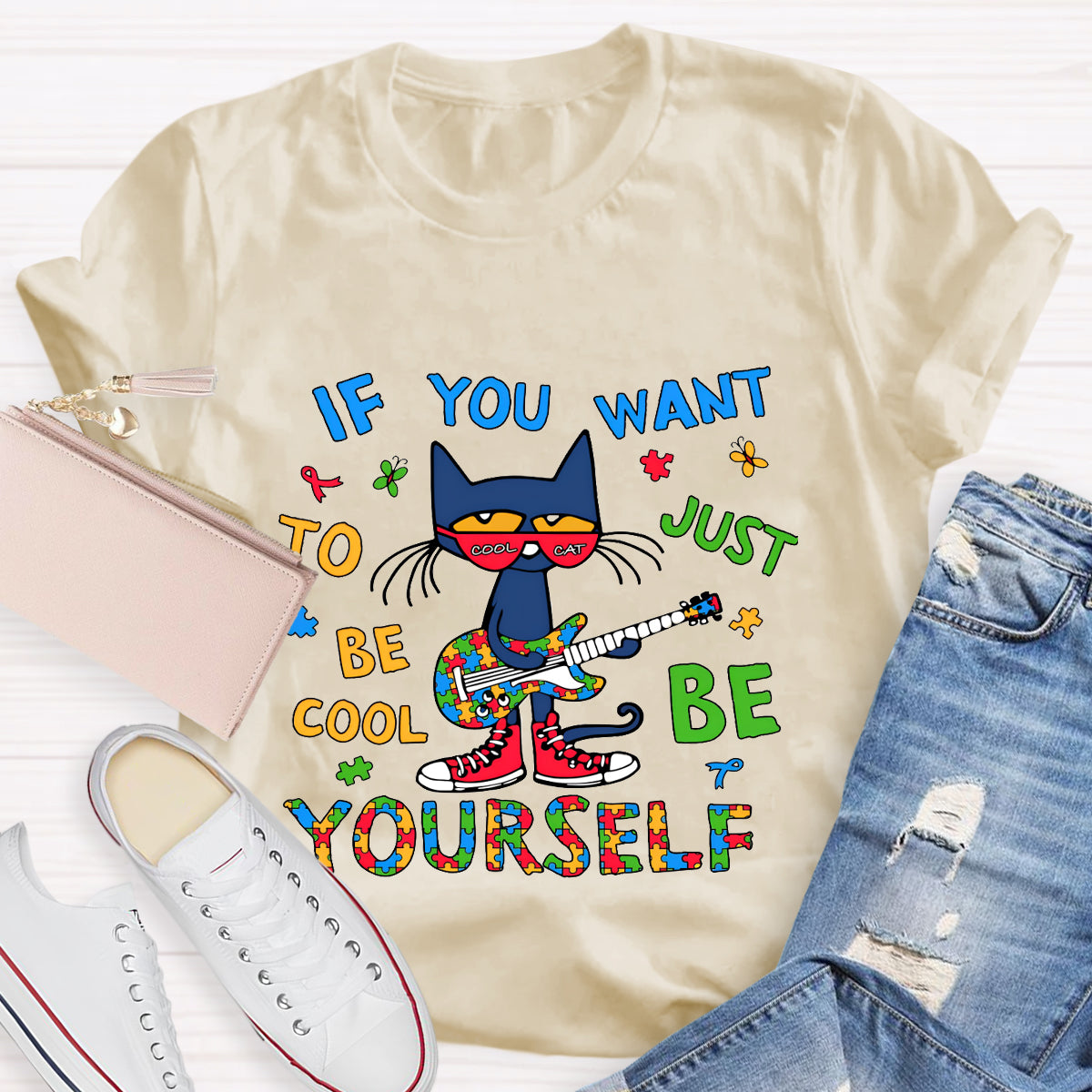 If You Want To Be Cool Just Be Yourself T-Shirt