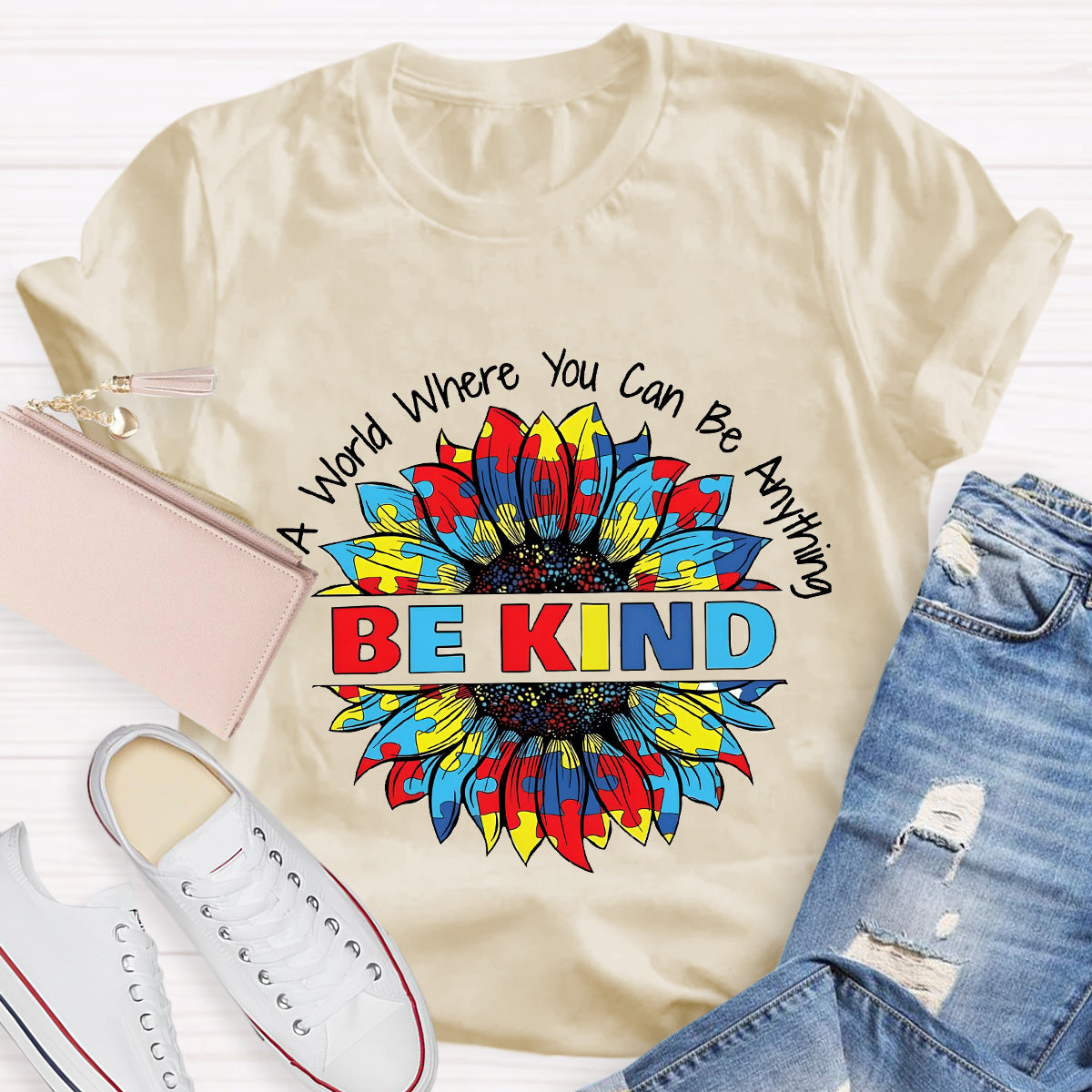 In A World Where You Can Be Anything Colorful Sunflower T-Shirt