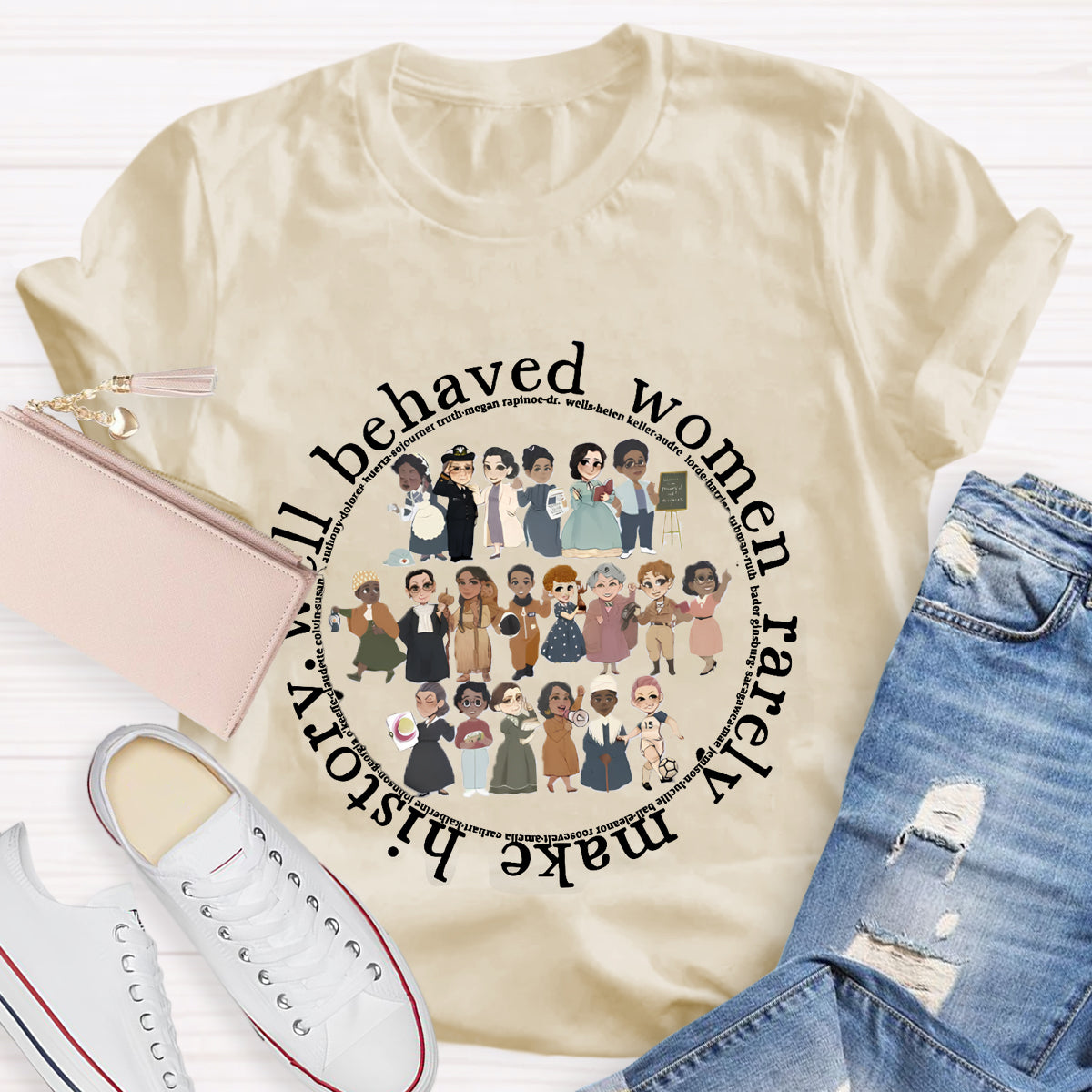 Well Behaved Women Rarely Make History T-Shirt