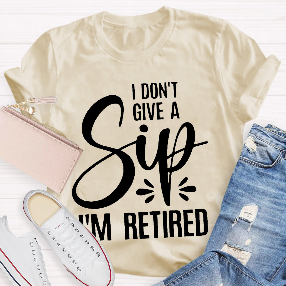 I Don’t Give A Sip  I‘m Retired Teacher T-Shirt