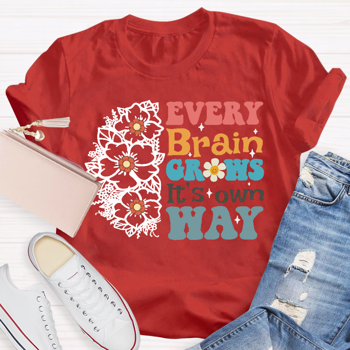 Every Brain Grows It's own way Teacher T-Shirt