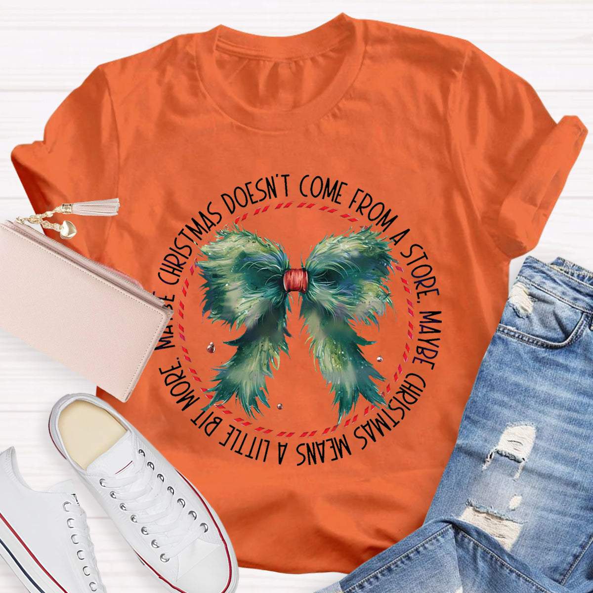 Maybe Christmas Doesn't Come From A Store , Maybe Christmas Means A Little Bit More T-Shirt