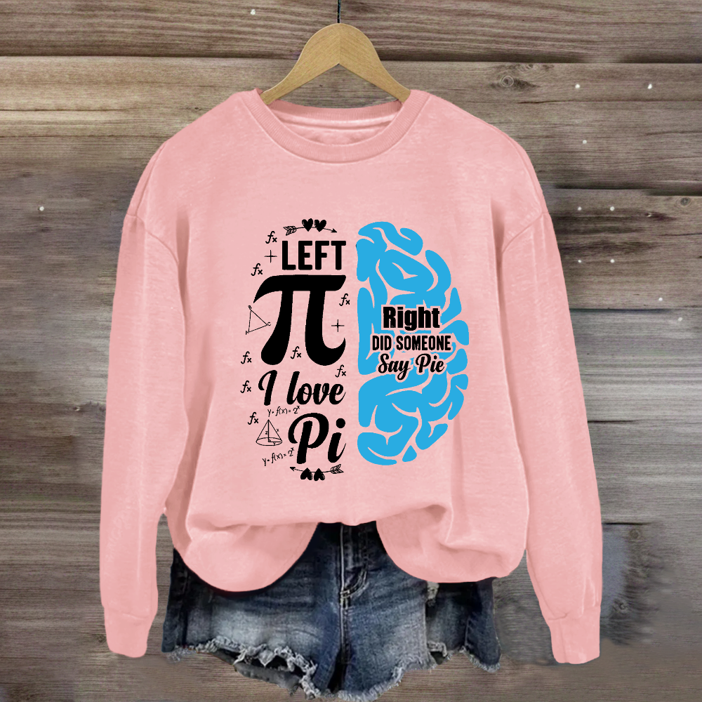 Right Did Someone Left Pi Sweatshirt