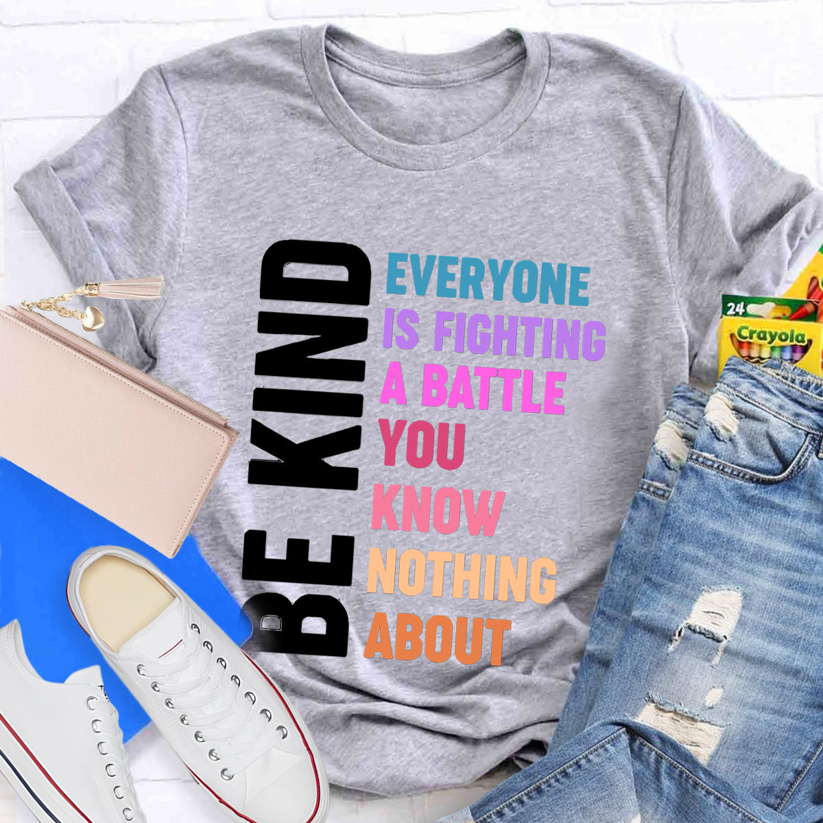 Be Kind Everyone Is Fighting T-Shirt