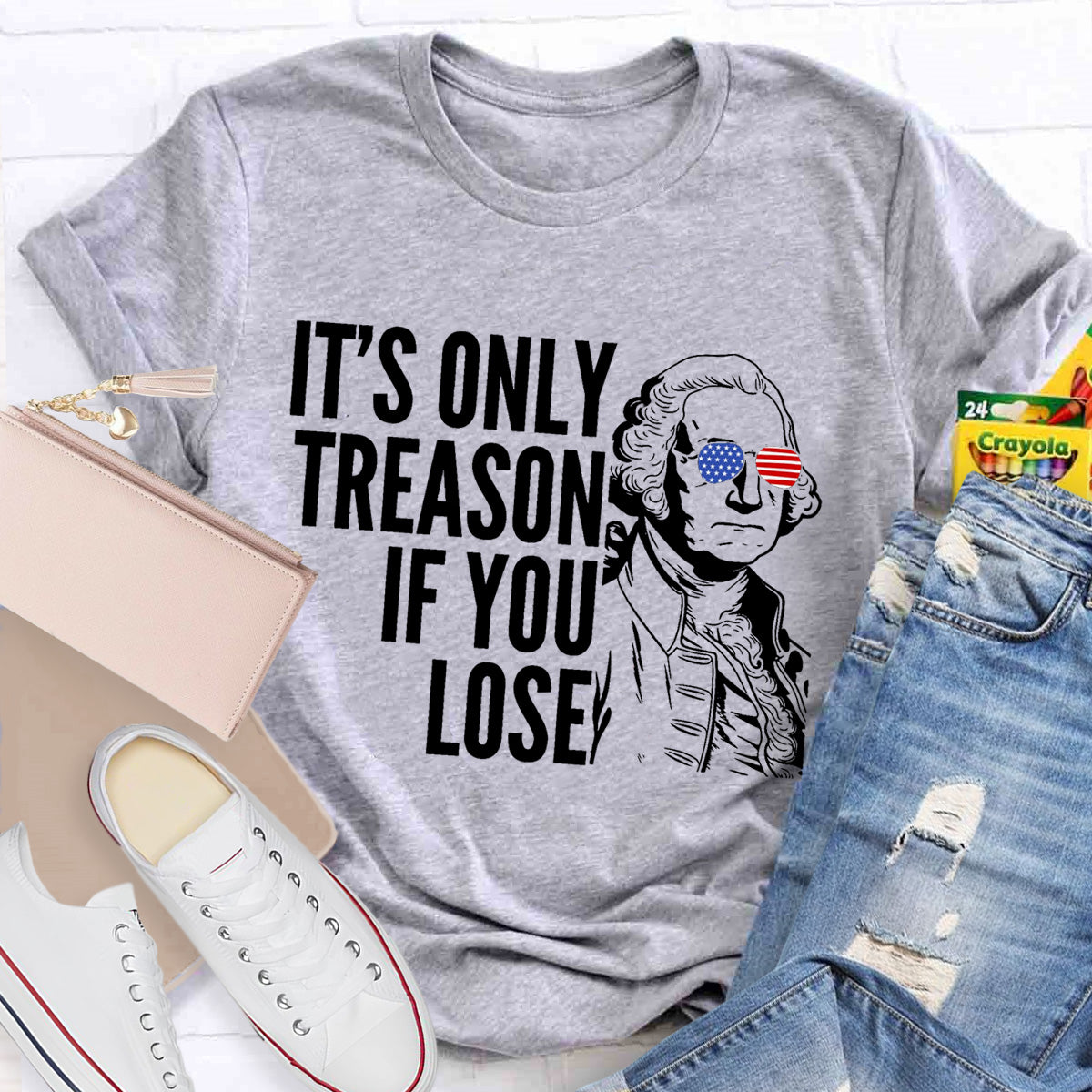 It's Only Treason If You Lose Teacher T-Shirt