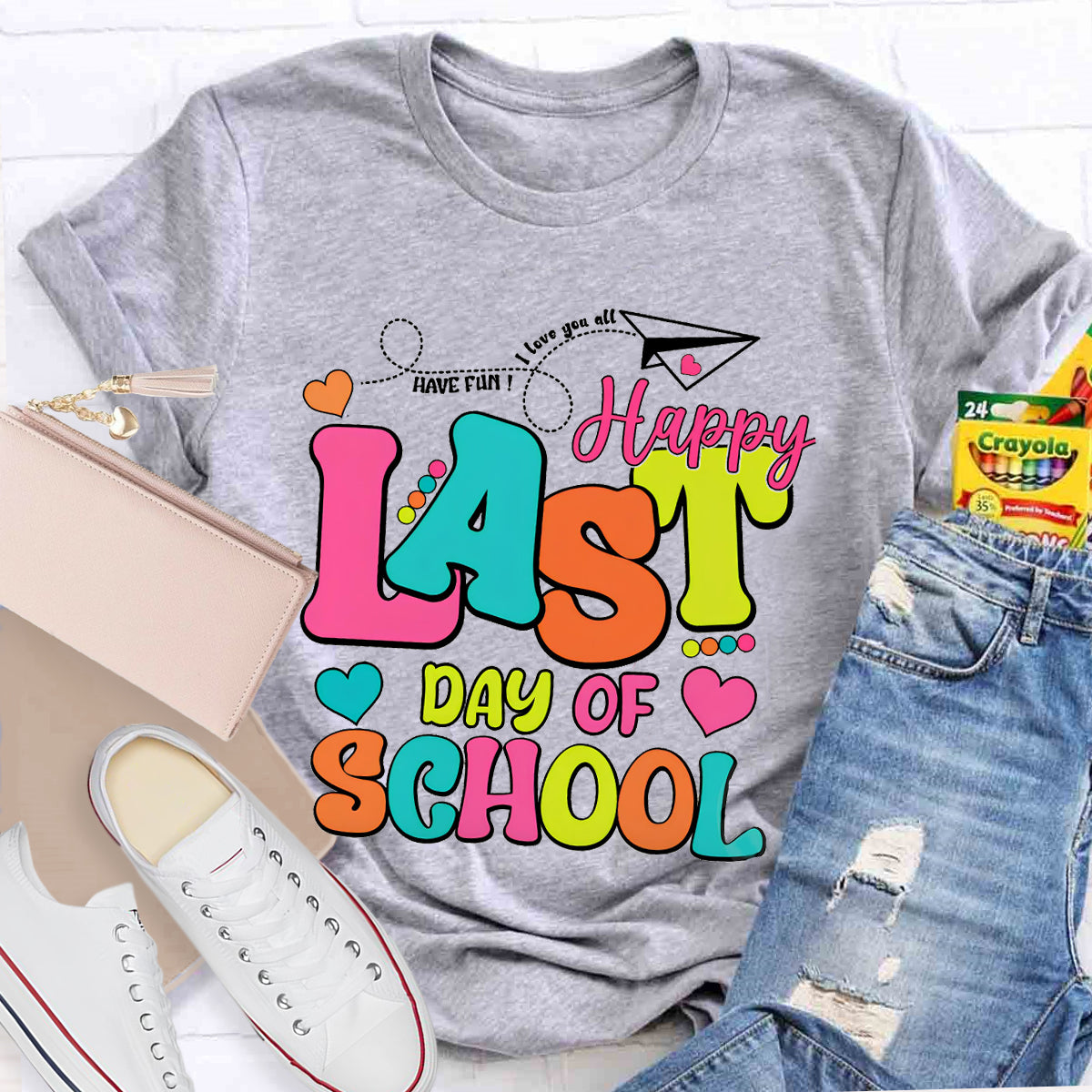 Have Fun Love You All Happy Last Day Of School Teacher T-Shirt