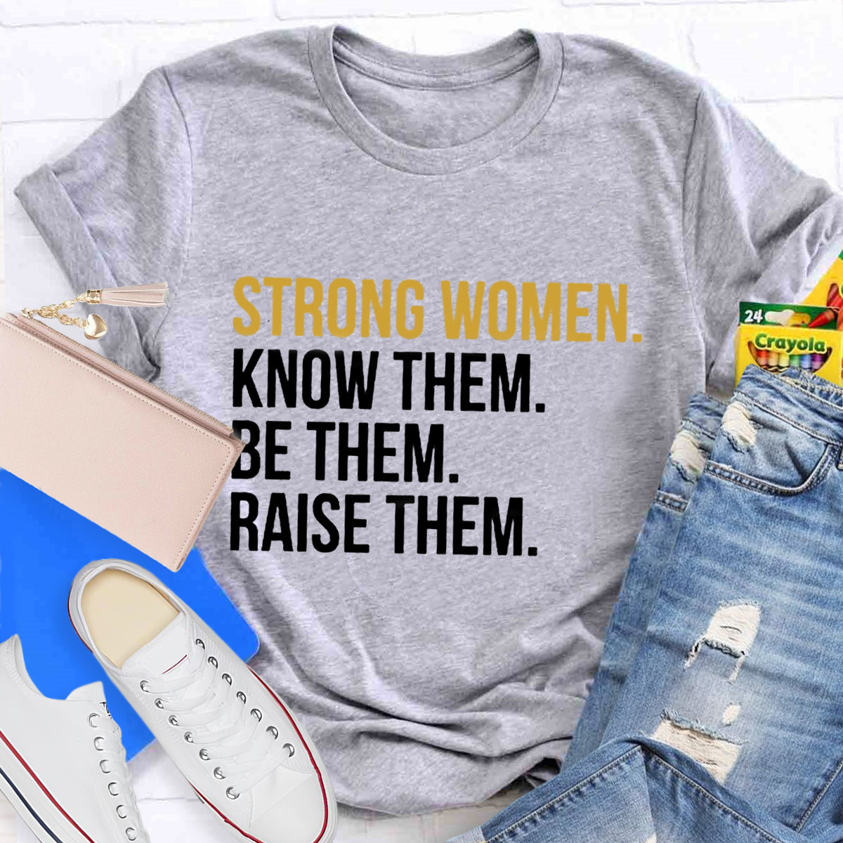 Strong Women Know Them Be Them T-Shirt
