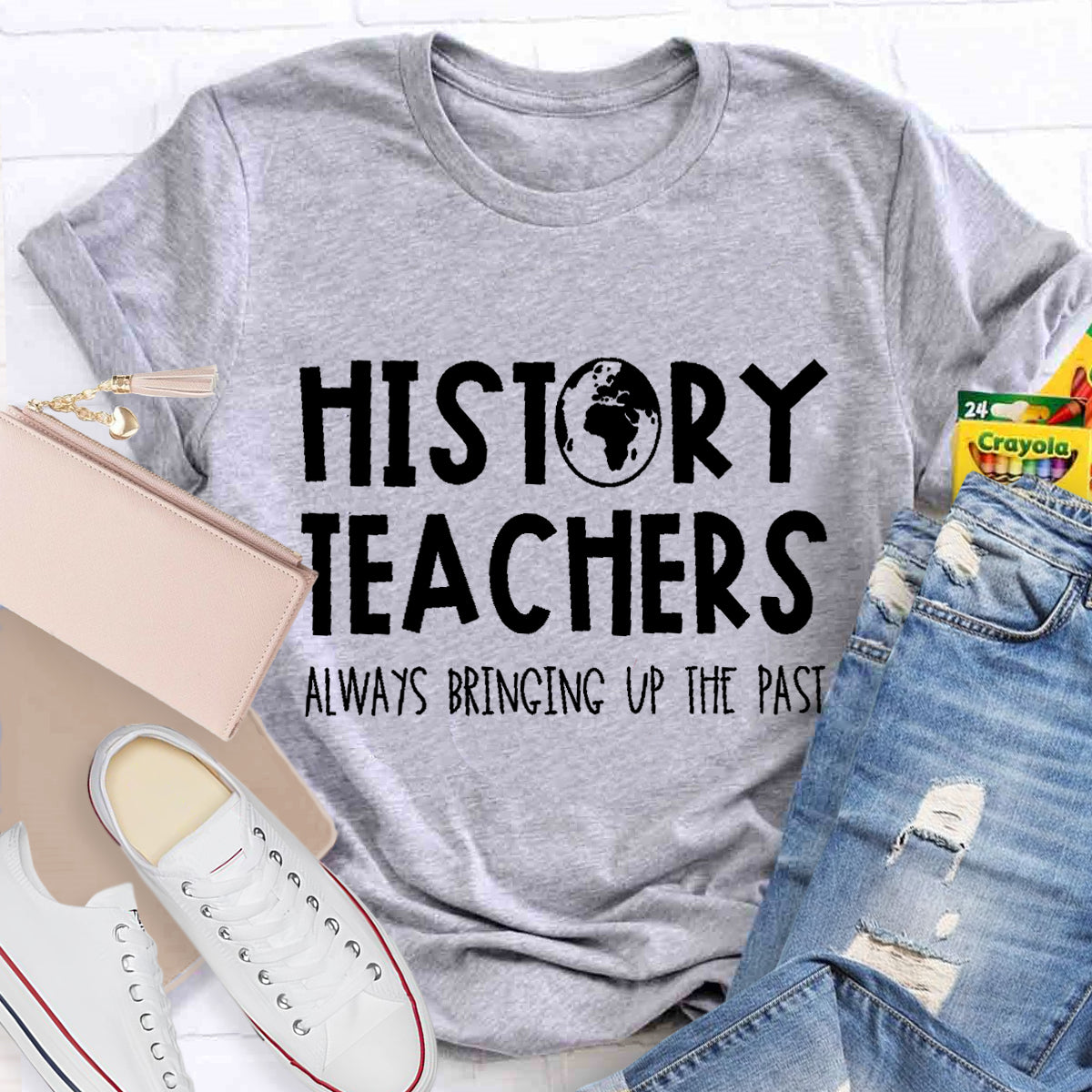 History Teachers Always Bringing Up The Past Teacher T-Shirt