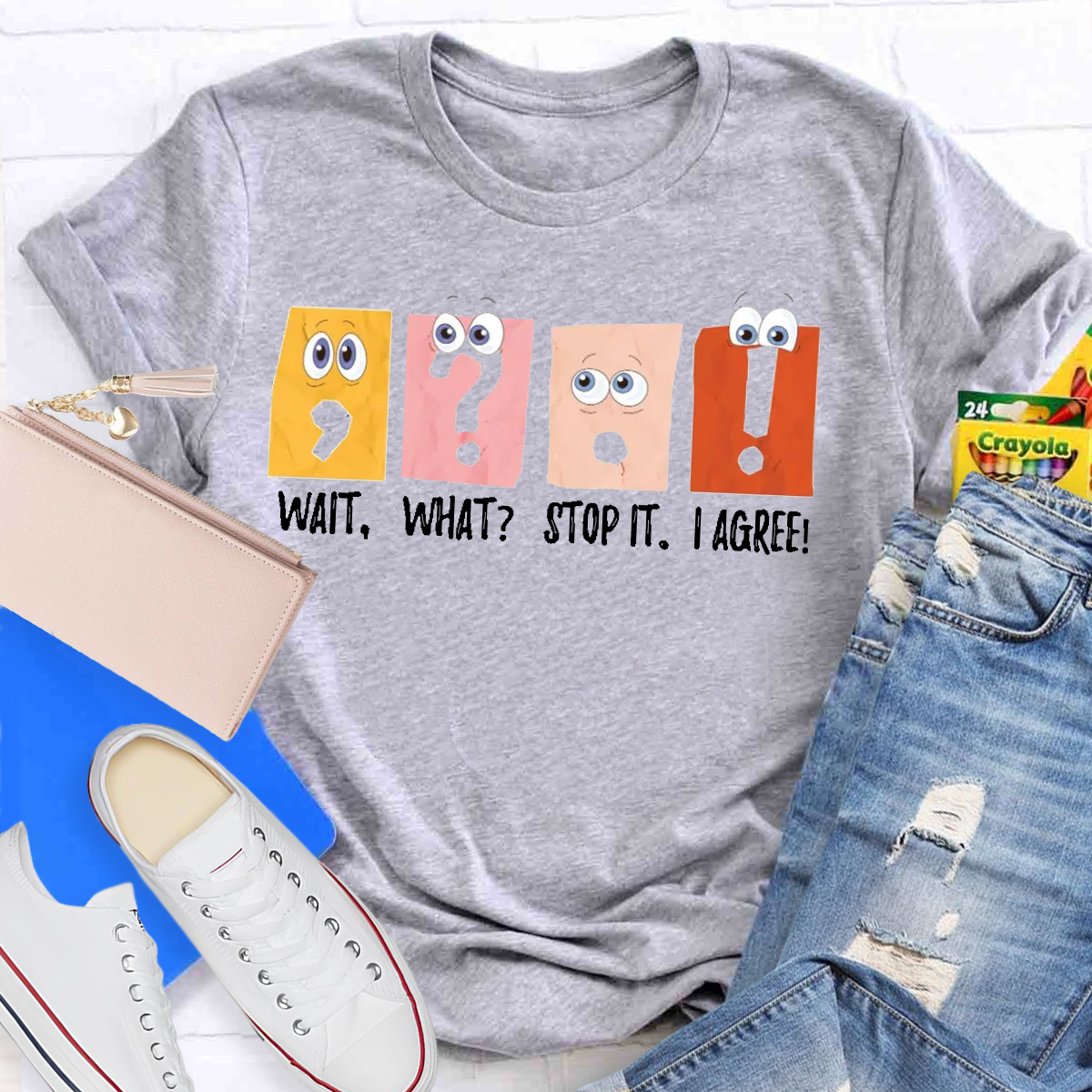 Wait What Stop It I Agree Grammar Teacher Shirt