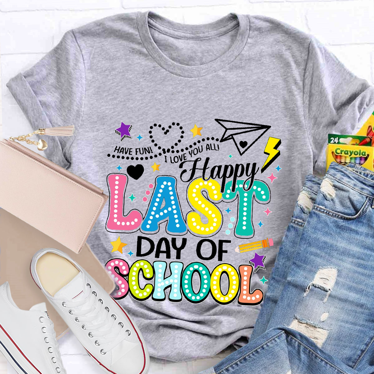 Have Fun Happy Last Day Of School Teacher T-Shirt