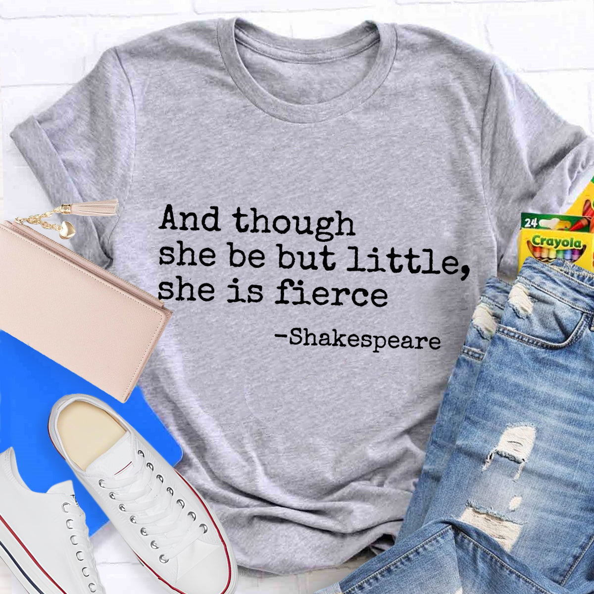 And Though She Be But Little She Is Fierce Teacher T-Shirt
