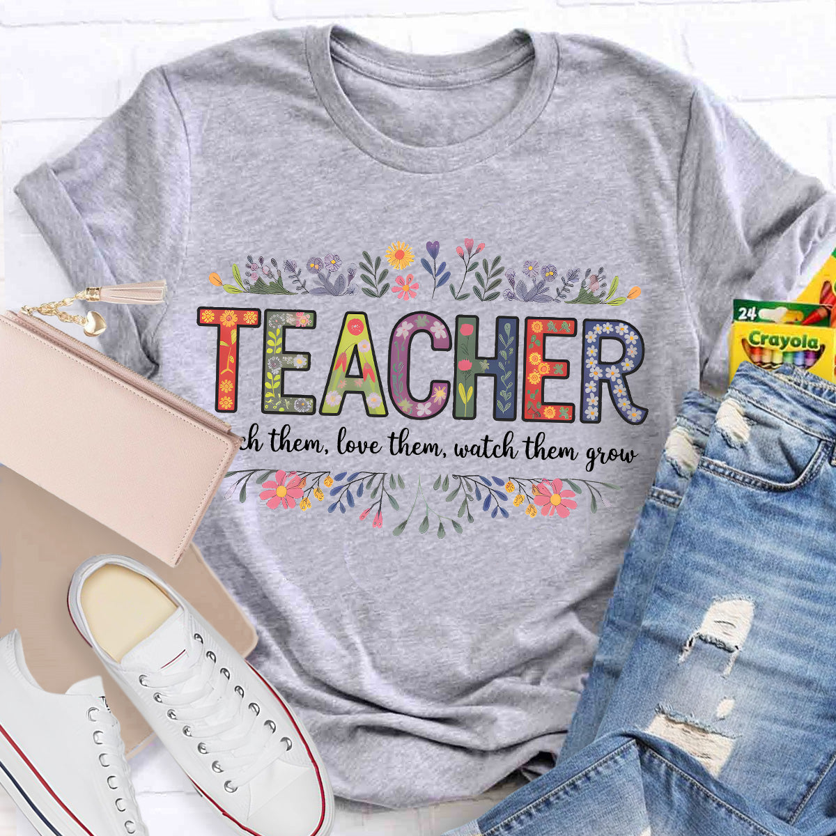 Teach Them Love Them Watch Them Grow Teacher T-Shirt