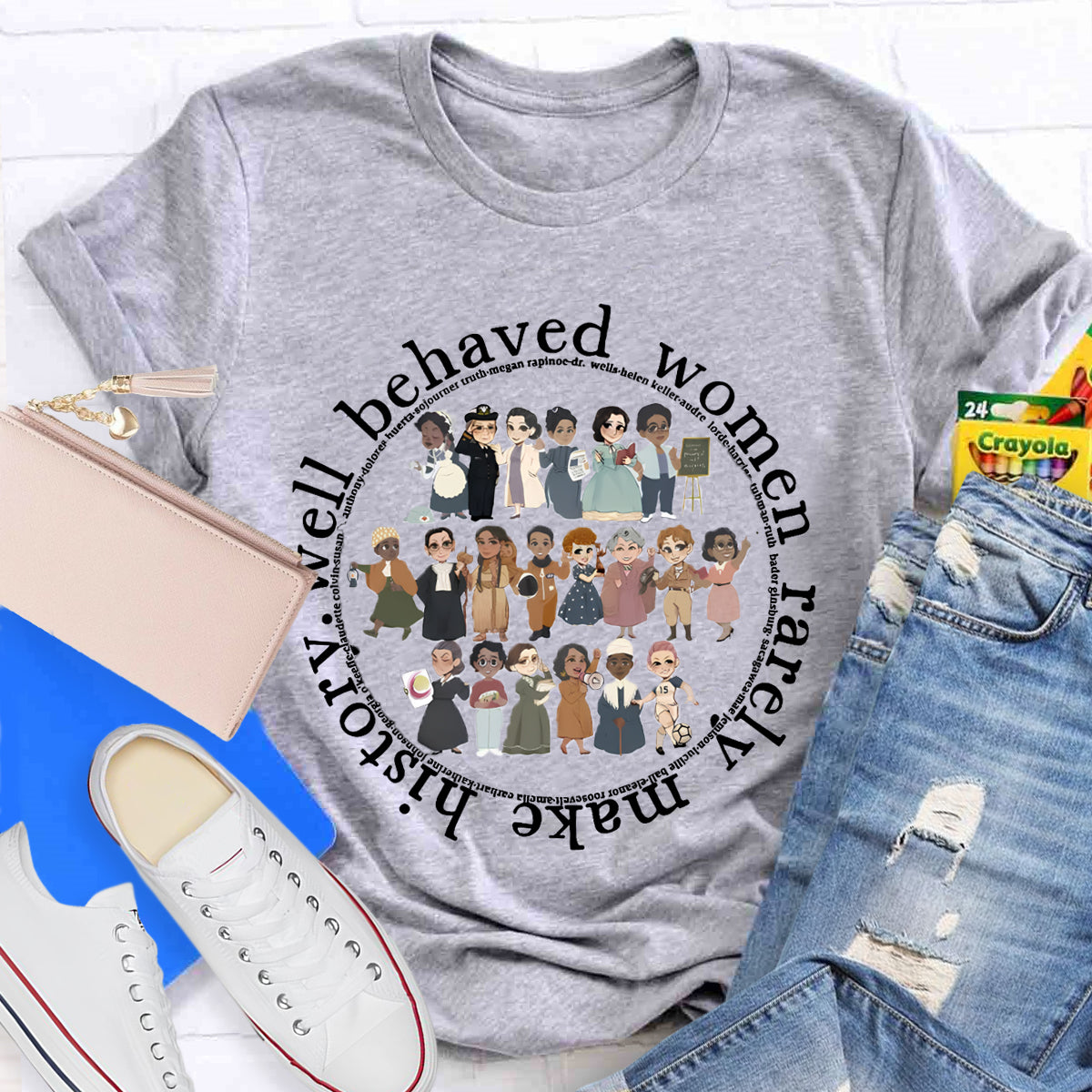 Well Behaved Women Rarely Make History T-Shirt