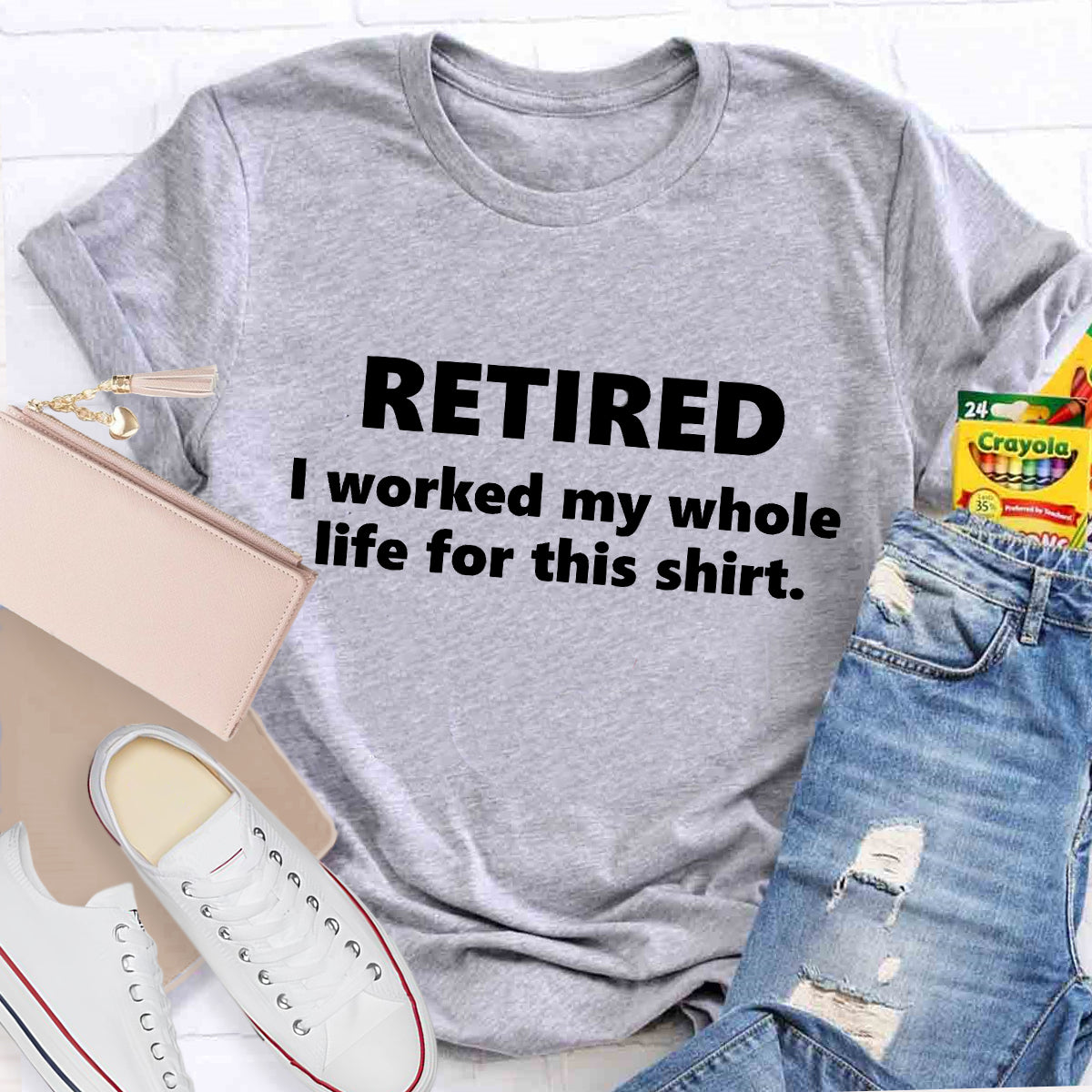 Retired I Worked My Whole Life For This Shirt Teacher T-Shirt