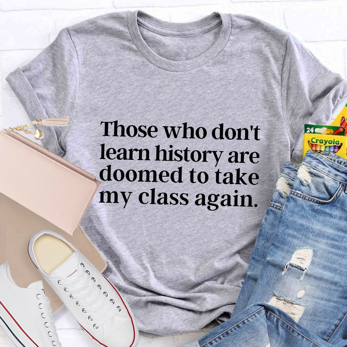 Those Who Don't Learn History Teacher T-Shirt