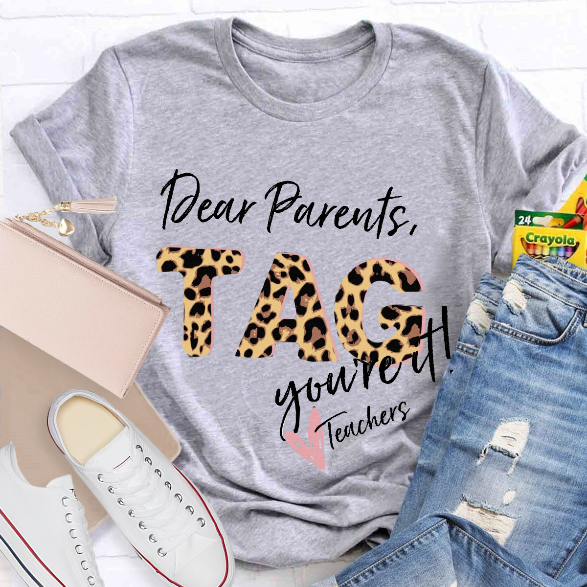 Dear Parents Tag You're It Teacher T-Shirt