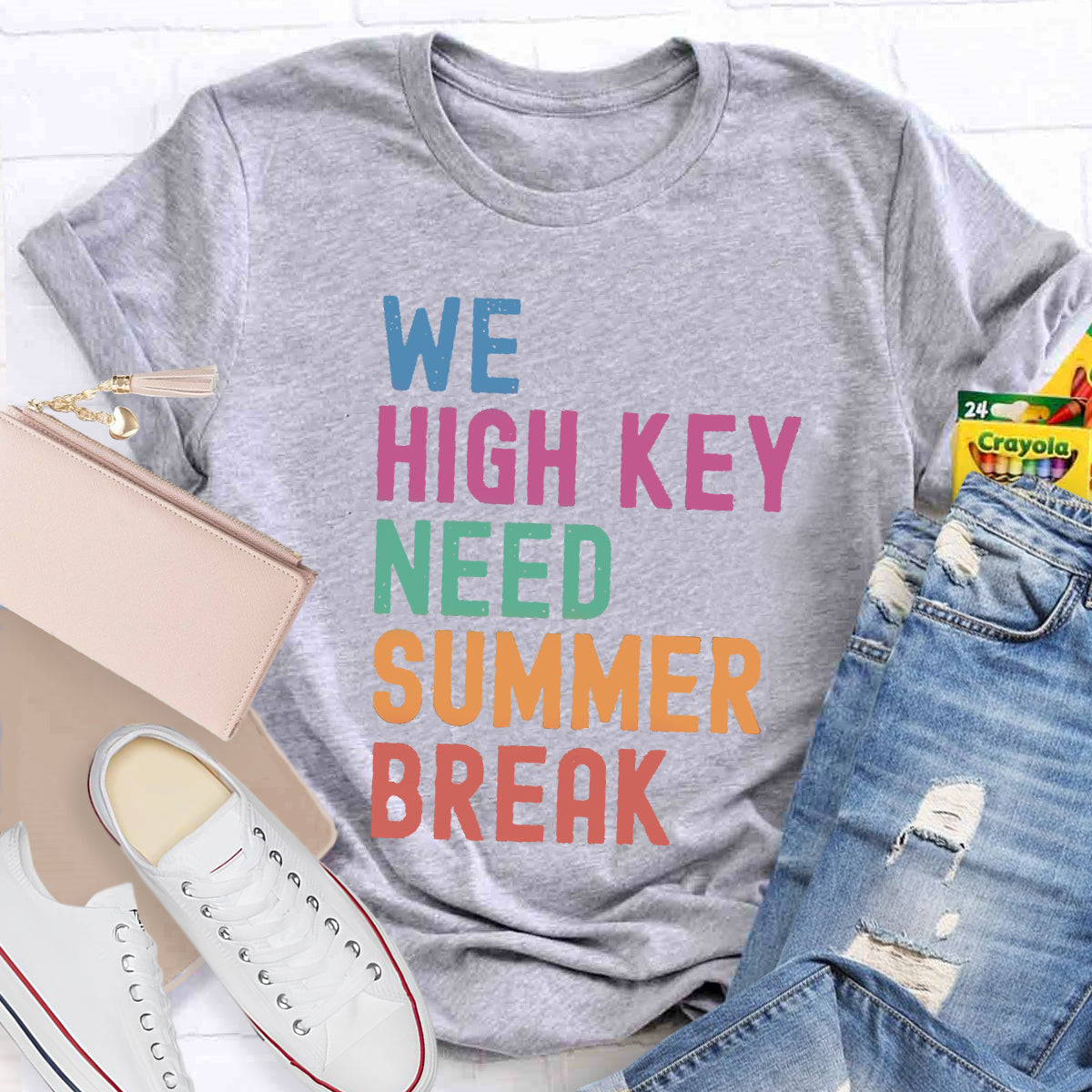 We High Key Need Summer Break Teacher T-Shirt