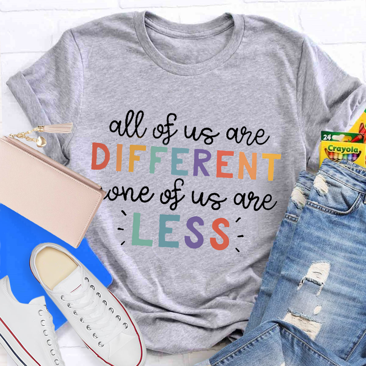 All Of Us Are Different None Of Us Are Less T-Shirt