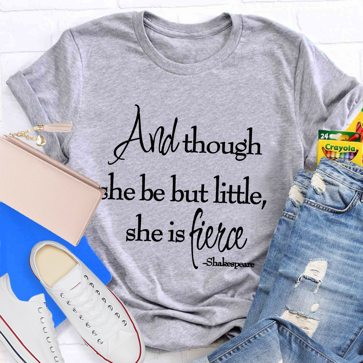 And Though She Be But Little She Is Fierce T-Shirt