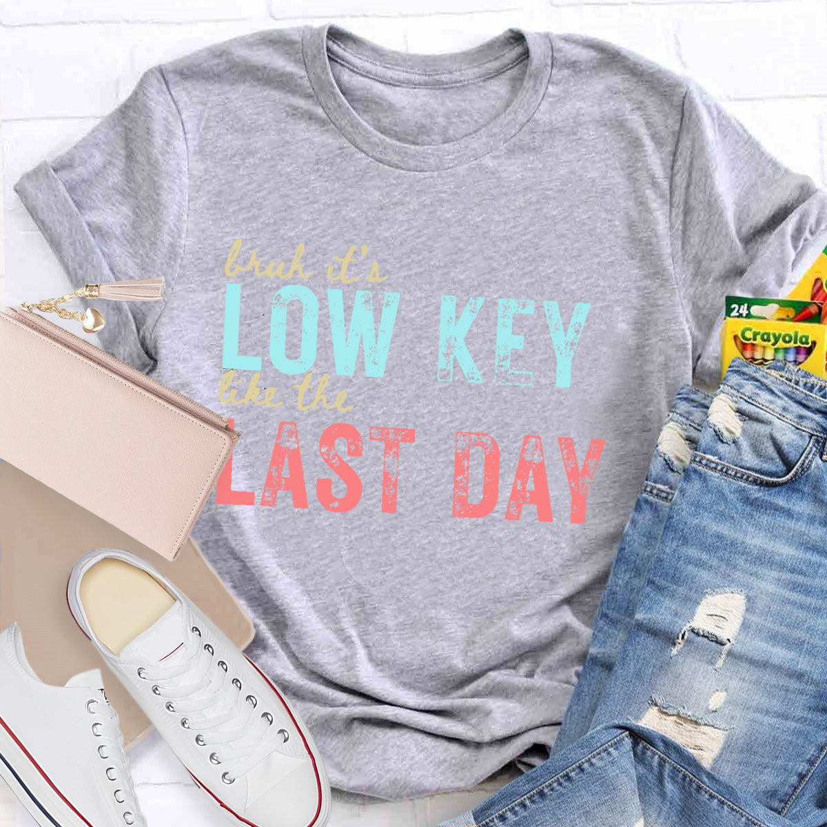 Bruh It's Low Key Like The Last Day Teacher T-Shirt