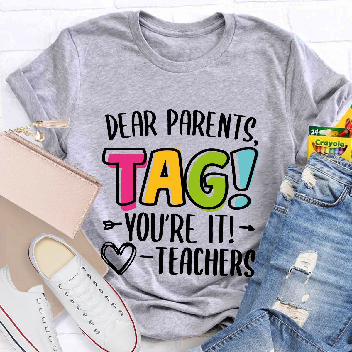Dear Parents Tag You're It Love Teachers T-Shirt