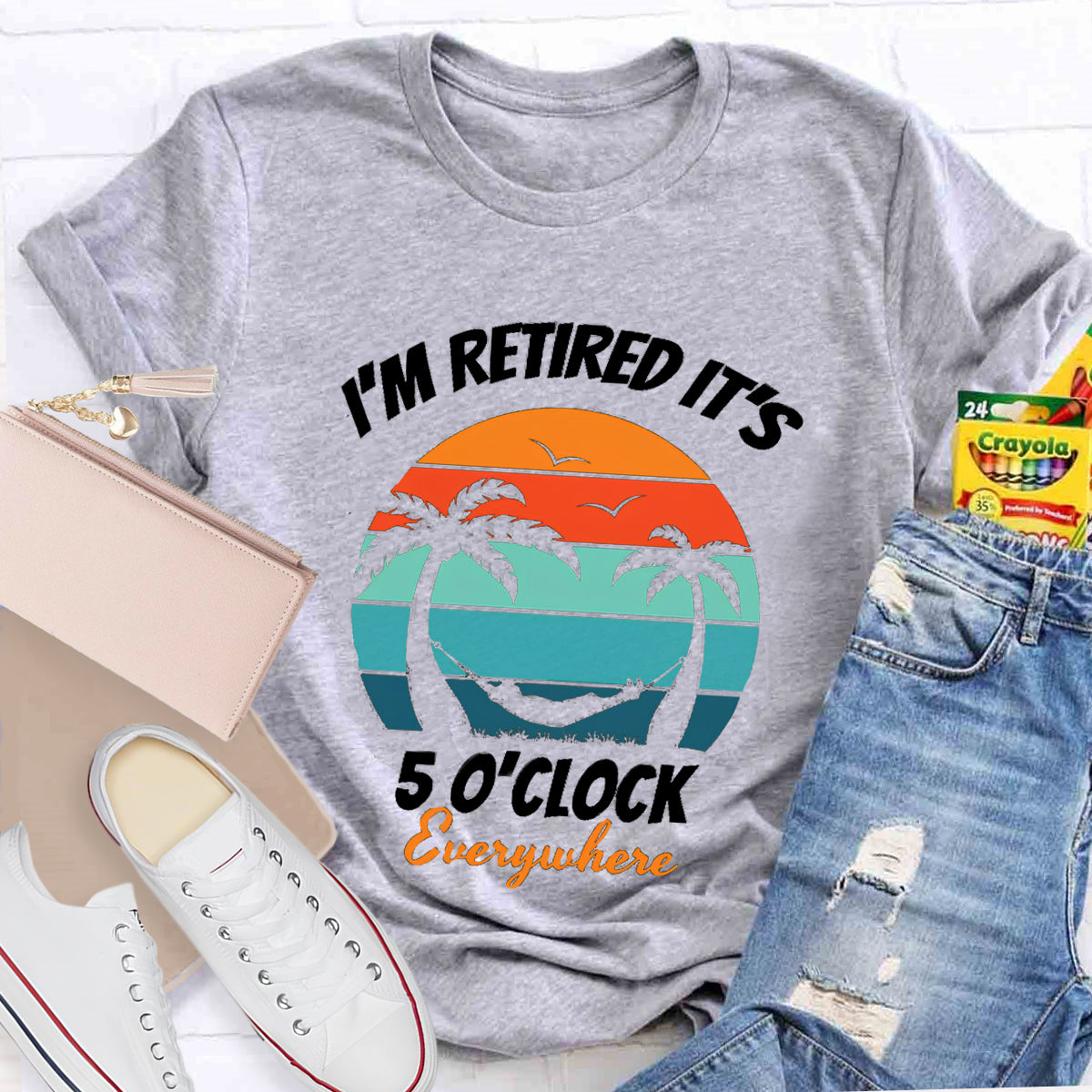 I'm Retired It's 5 O'clock Everywhere Teacher T-Shirt
