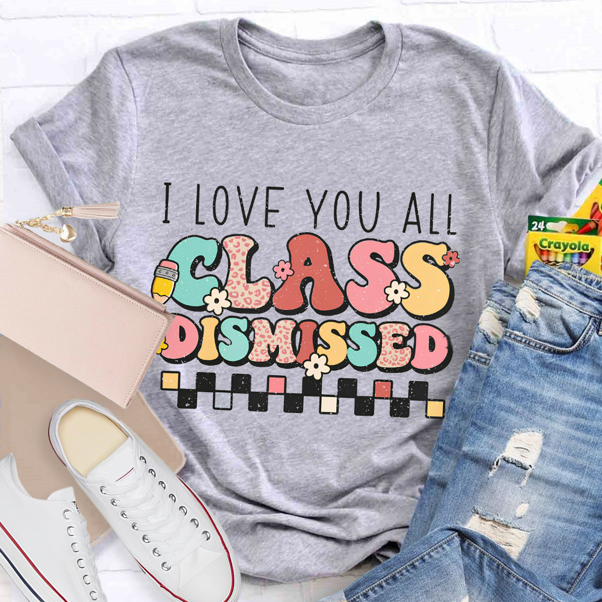 I Love You All Class Dismissed Last Day of School Teacher T-Shirt