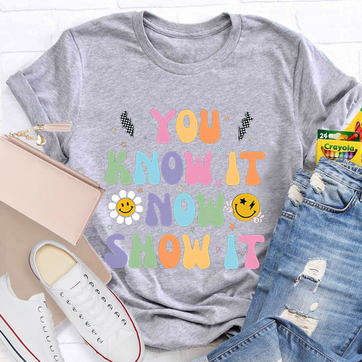 You Know It Now Show It Teacher T-Shirt