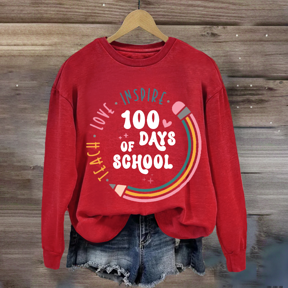100 Days of School Teach Love Inspire Sweatshirt