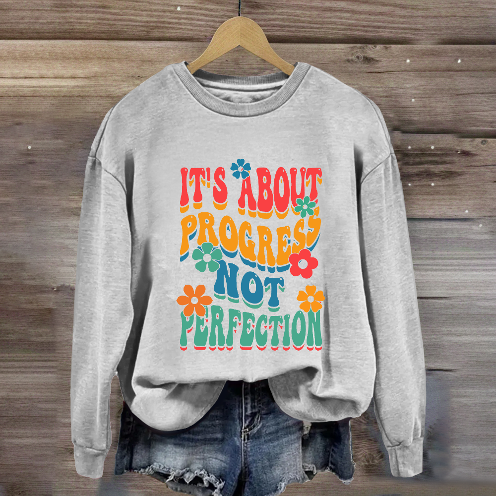 It's About Progress Not Perfection Testing Day Sweatshirt