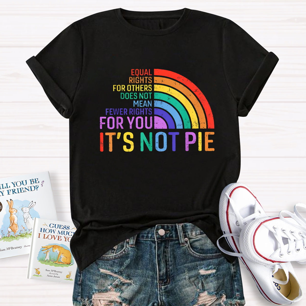 It's Not Pie Shirt, Equal Rights for Others Does Not Mean Fewer Rights for You T-Shirt