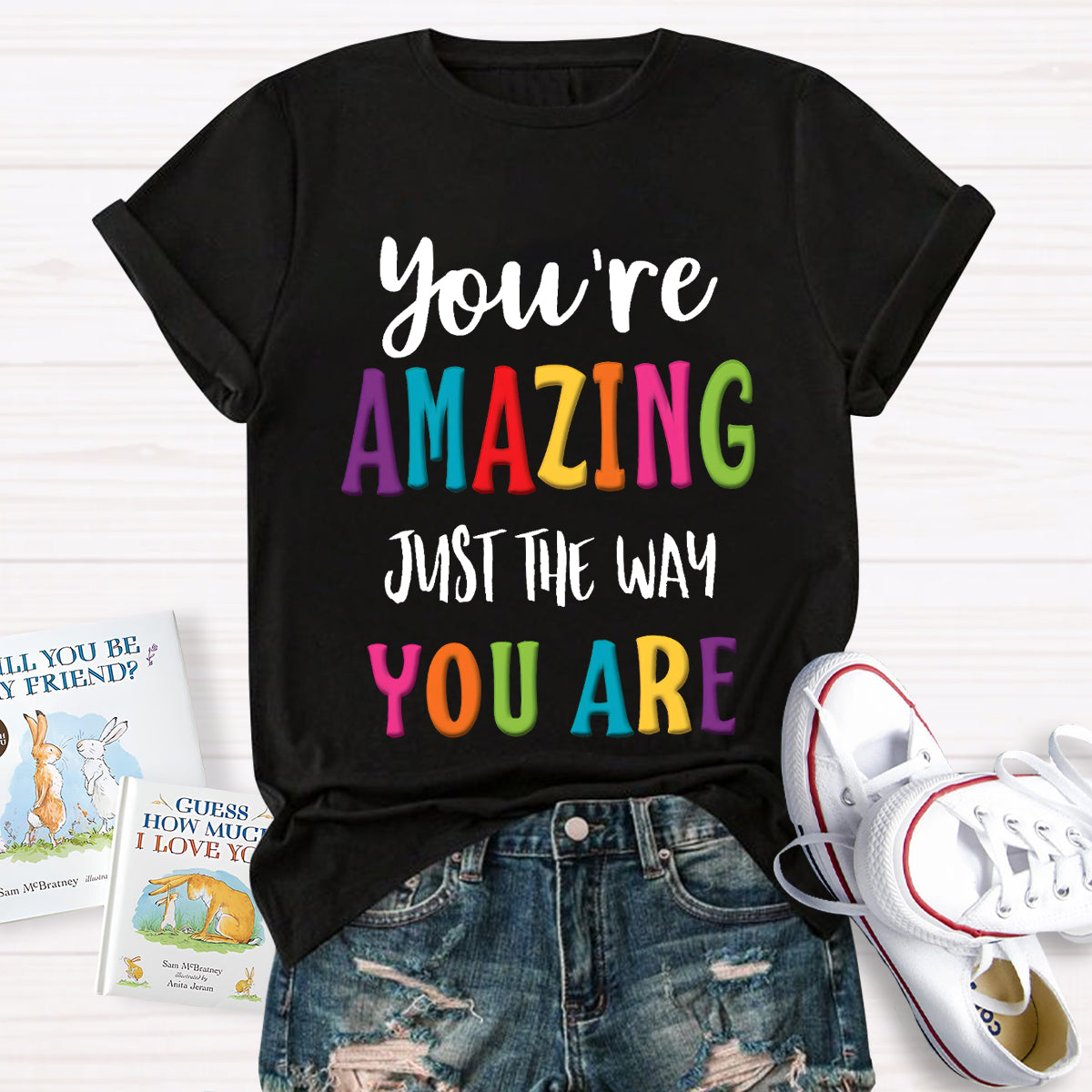 You're Amazing Just The Way You Are T-Shirt