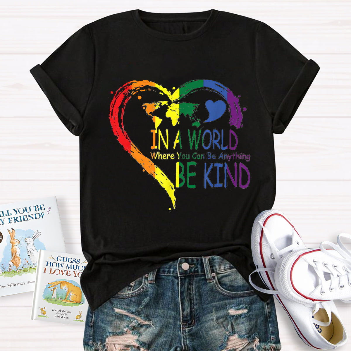 In A World Where You Can Be Anything Be Kin Colorful Heart T-Shirt