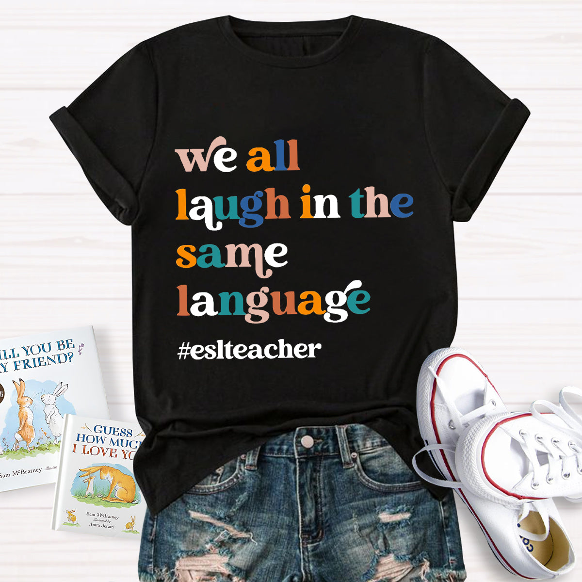 Teacher We All Laugh in the Same Language ESL Teacher T-Shirt