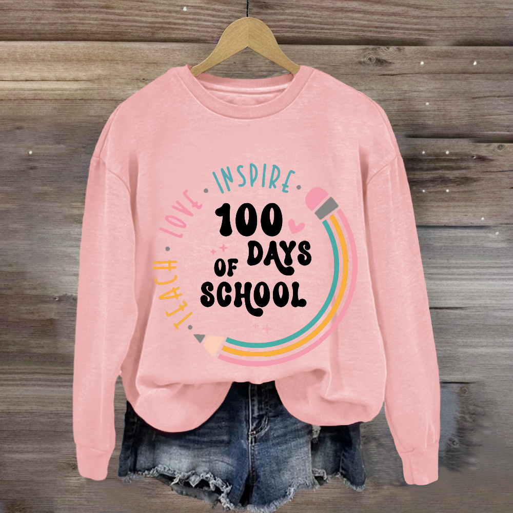 100 Days of School Teach Love Inspire Sweatshirt