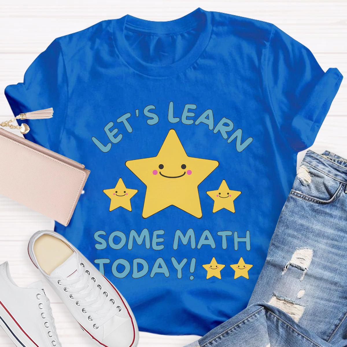 Let's Learn Some Math Today Teacher T-Shirt