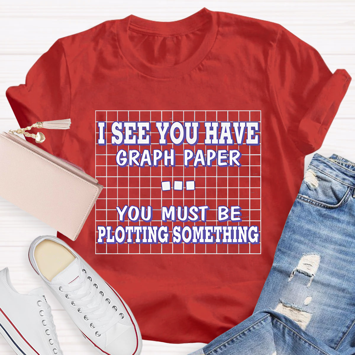I See You Have Graph Paper Math Teacher T-Shirt
