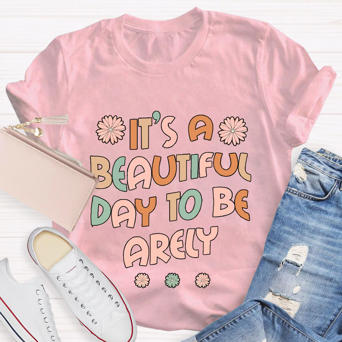 It'S A Beautiful Day To Be Arely T-Shirt