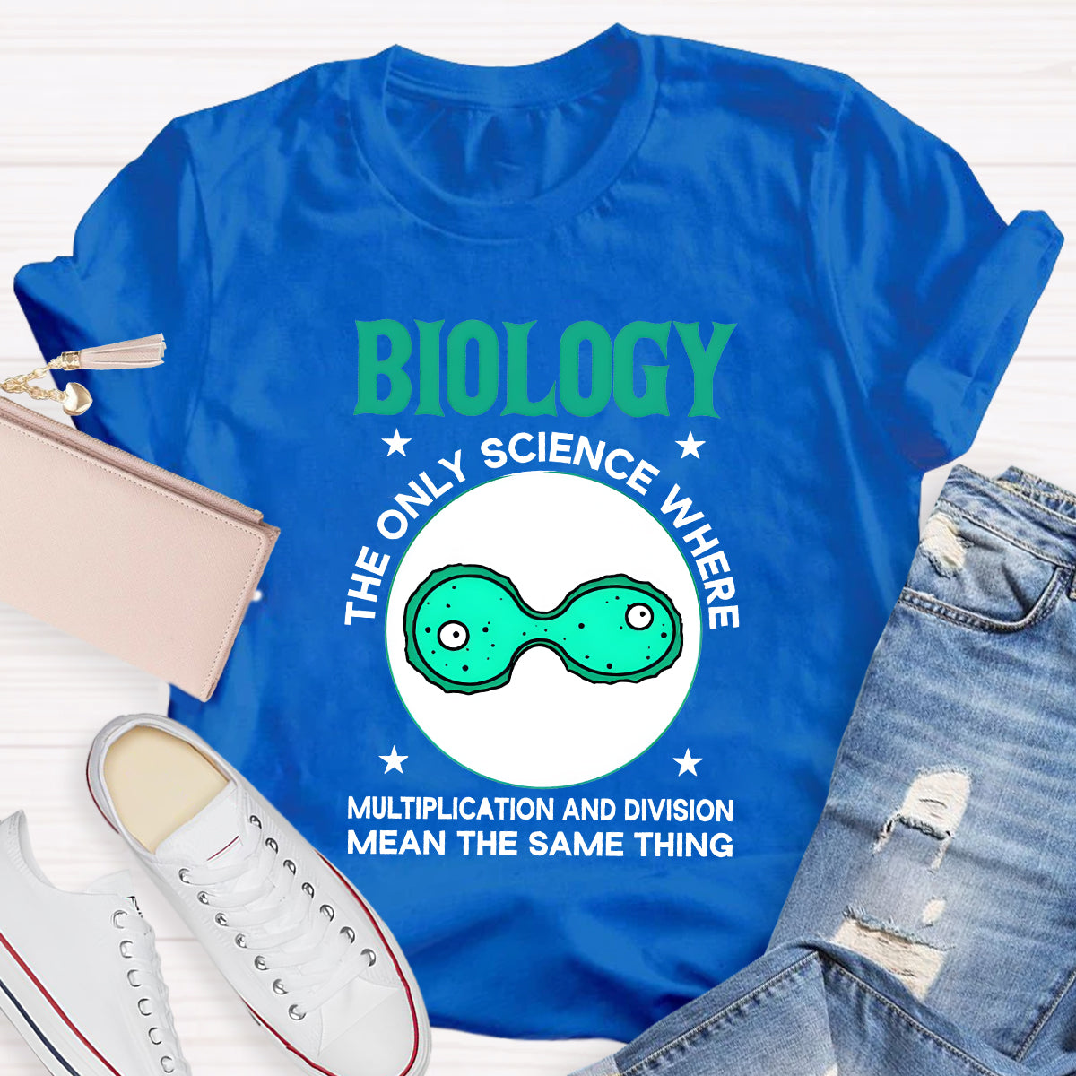 Biology, The Only Science Where Multiplication And Division Mean The Same Thing Science Teacher T-Shirt