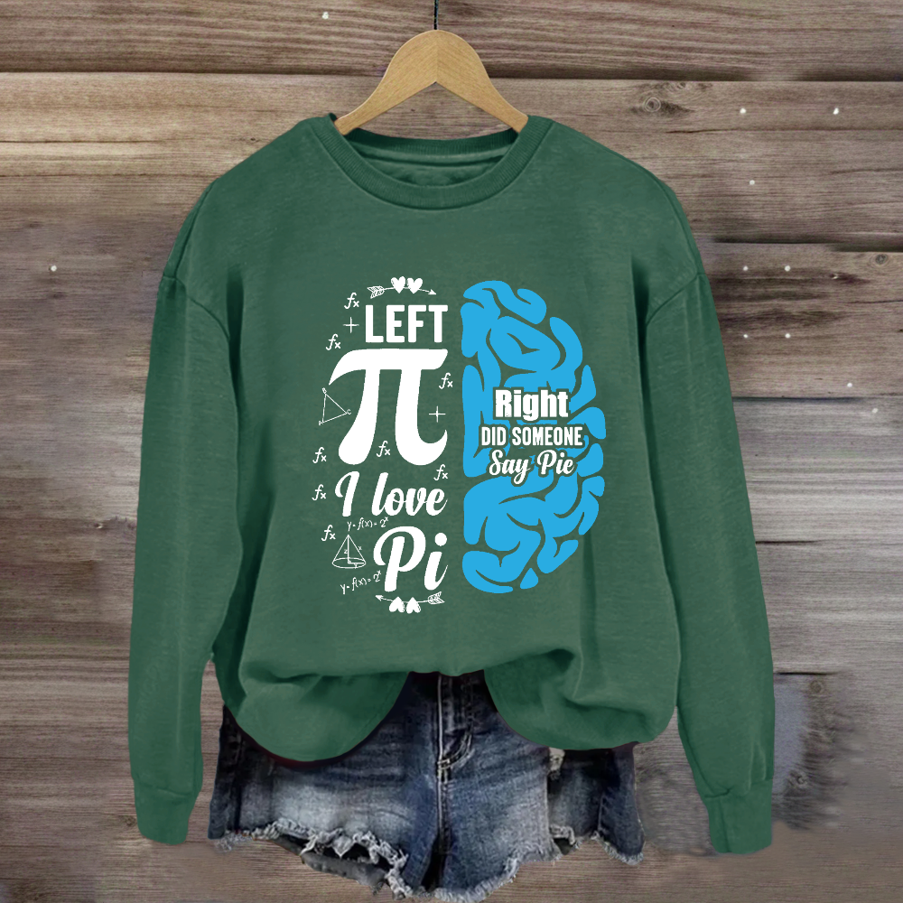 Right Did Someone Left Pi Sweatshirt