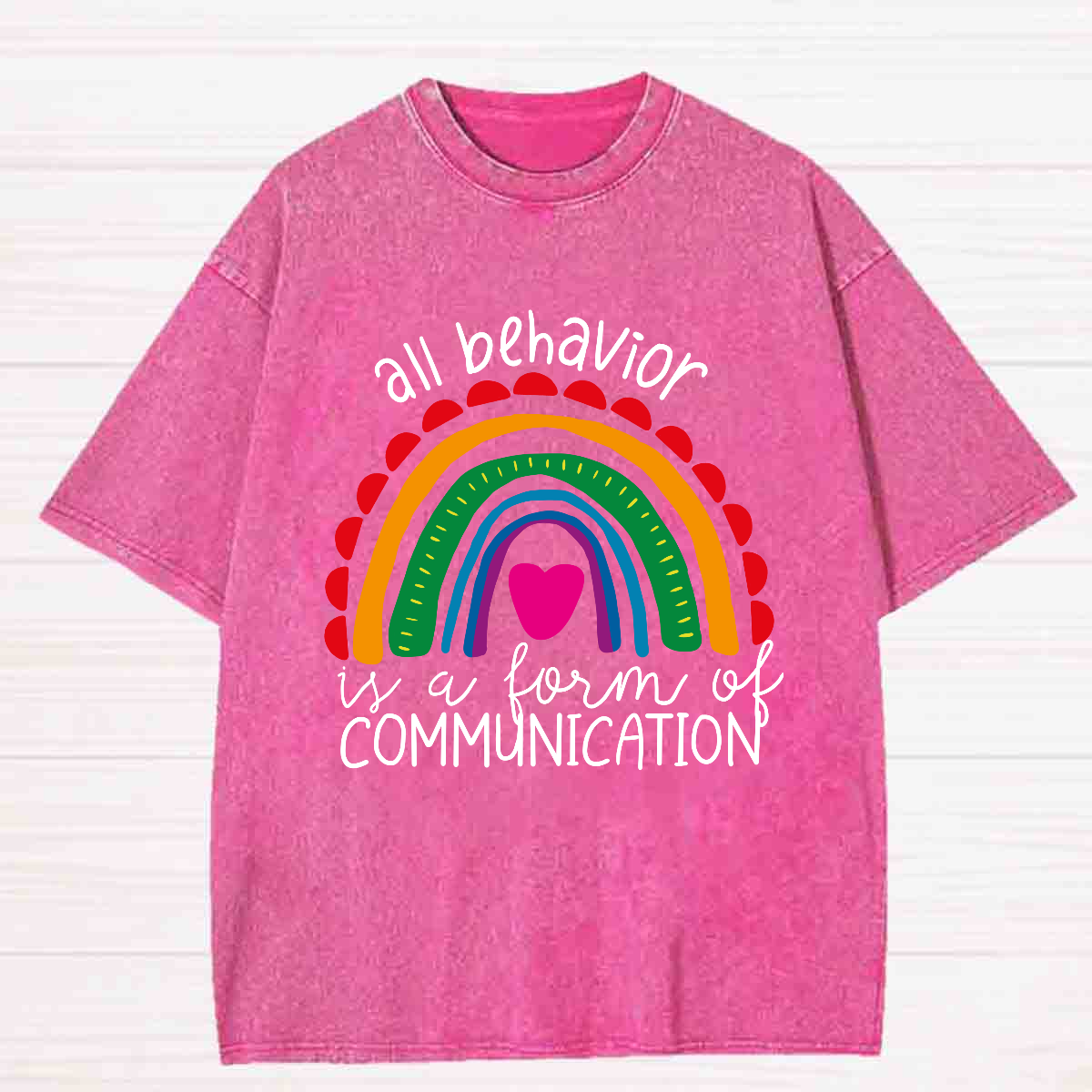 All Behavior Is A Form Of Communication Rainbow Heart Washed T-shirt